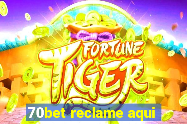 70bet reclame aqui